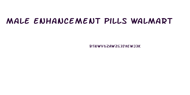 Male Enhancement Pills Walmart