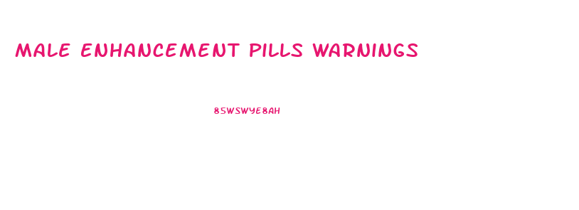 Male Enhancement Pills Warnings