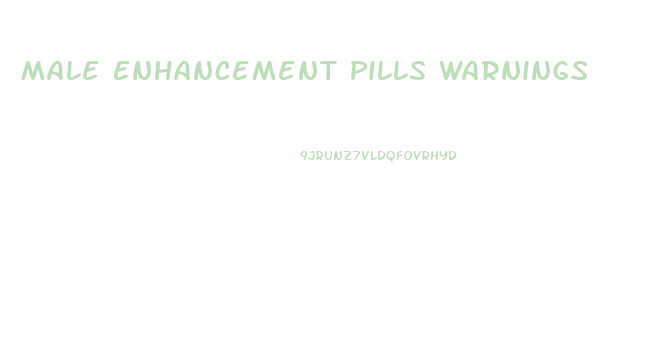 Male Enhancement Pills Warnings