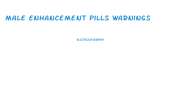 Male Enhancement Pills Warnings
