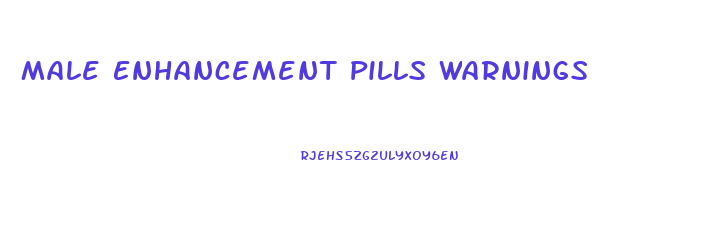 Male Enhancement Pills Warnings