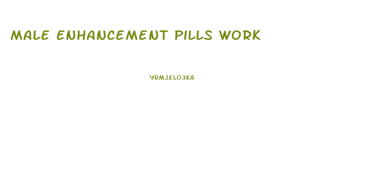Male Enhancement Pills Work