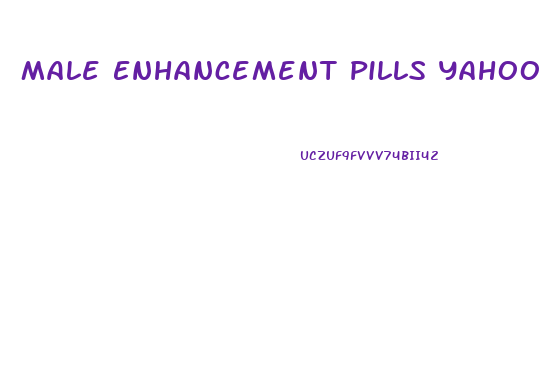 Male Enhancement Pills Yahoo Answers