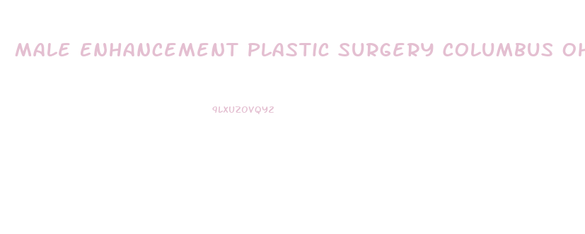 Male Enhancement Plastic Surgery Columbus Ohio