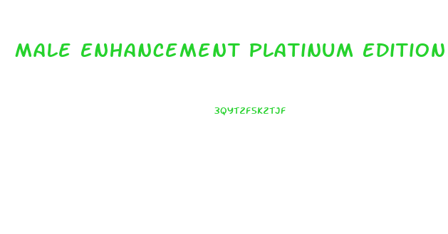 Male Enhancement Platinum Edition