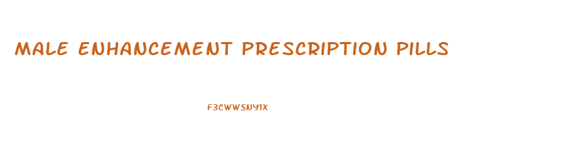 Male Enhancement Prescription Pills