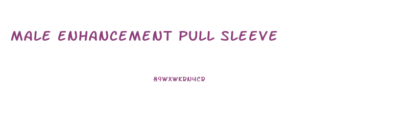 Male Enhancement Pull Sleeve