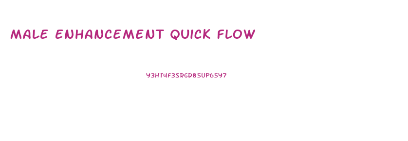 Male Enhancement Quick Flow