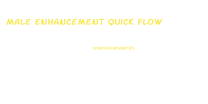 Male Enhancement Quick Flow