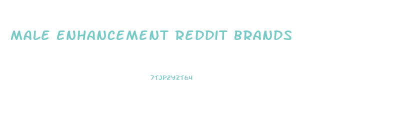 Male Enhancement Reddit Brands