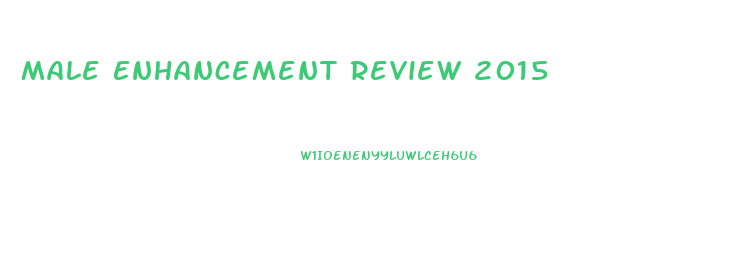 Male Enhancement Review 2015