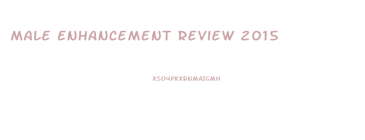 Male Enhancement Review 2015