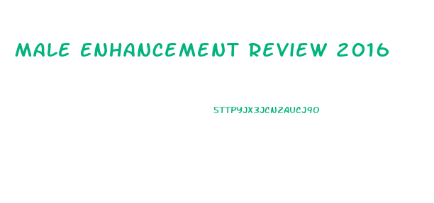 Male Enhancement Review 2016