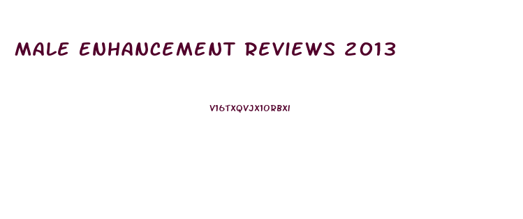 Male Enhancement Reviews 2013