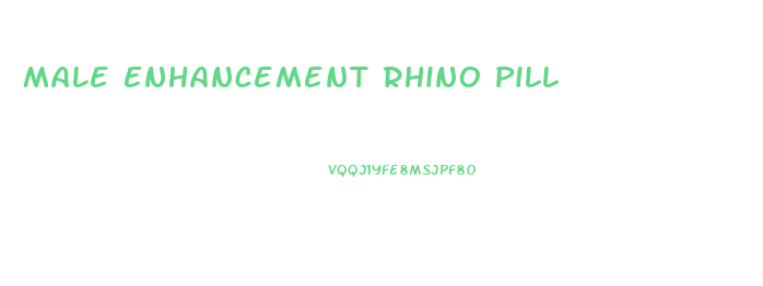 Male Enhancement Rhino Pill