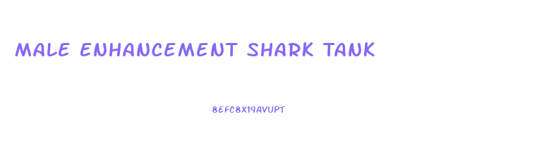 Male Enhancement Shark Tank