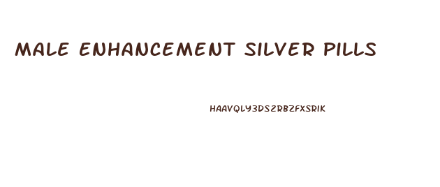 Male Enhancement Silver Pills