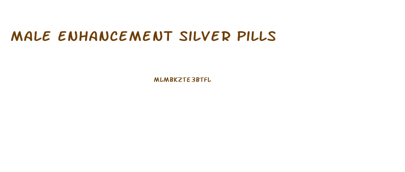 Male Enhancement Silver Pills