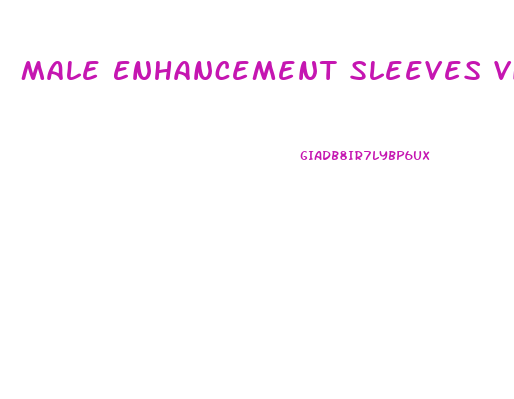 Male Enhancement Sleeves Videos