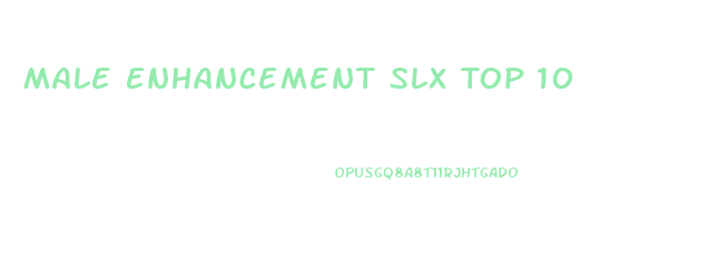 Male Enhancement Slx Top 10