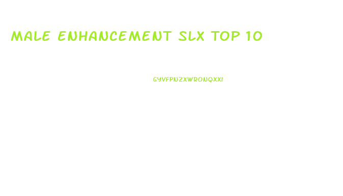 Male Enhancement Slx Top 10