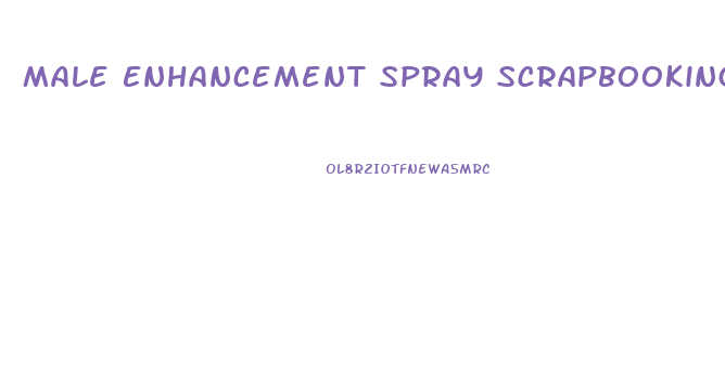 Male Enhancement Spray Scrapbooking Commercial