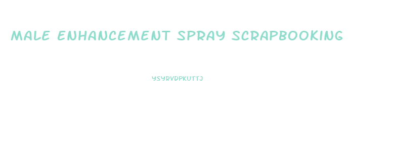 Male Enhancement Spray Scrapbooking