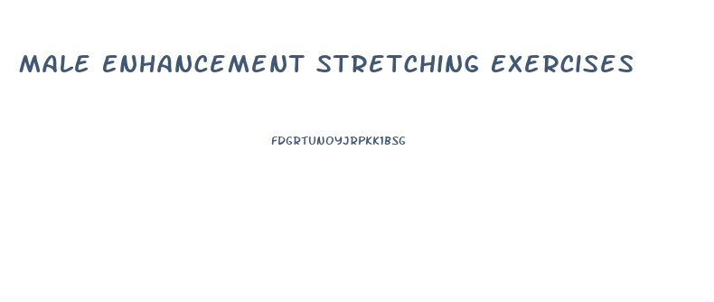 Male Enhancement Stretching Exercises