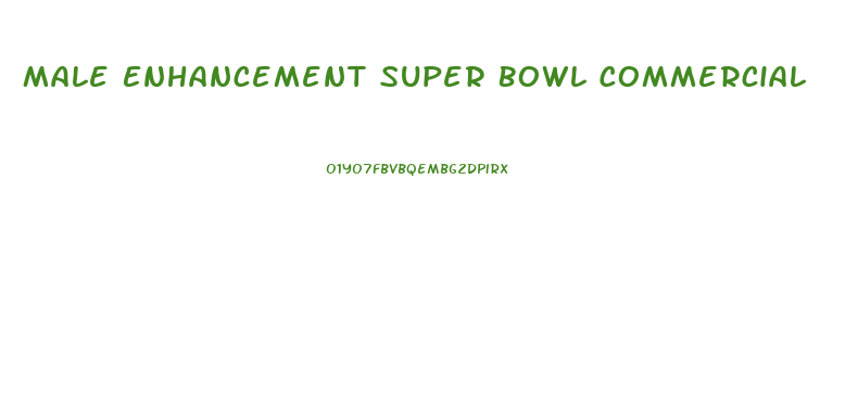 Male Enhancement Super Bowl Commercial
