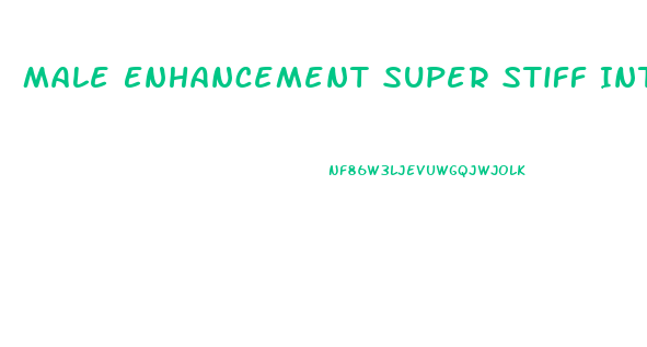 Male Enhancement Super Stiff Intense Power Reviews