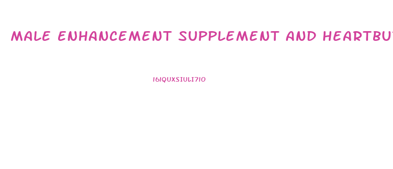 Male Enhancement Supplement And Heartburn