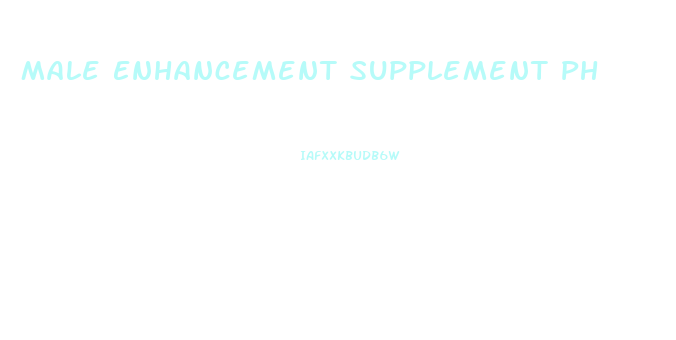 Male Enhancement Supplement Ph