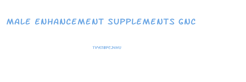 Male Enhancement Supplements Gnc