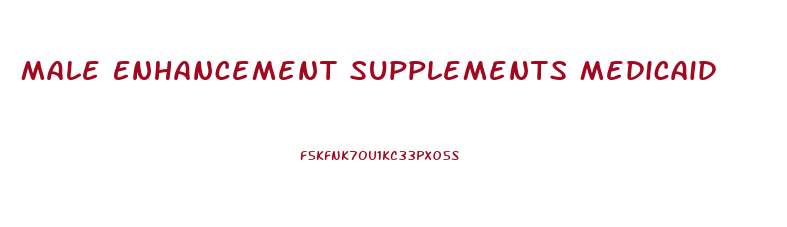 Male Enhancement Supplements Medicaid