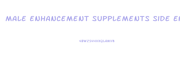 Male Enhancement Supplements Side Effects