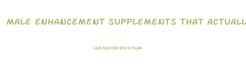 Male Enhancement Supplements That Actually Work