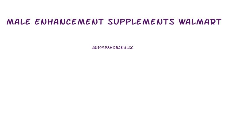 Male Enhancement Supplements Walmart