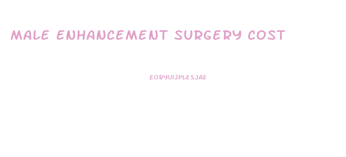 Male Enhancement Surgery Cost