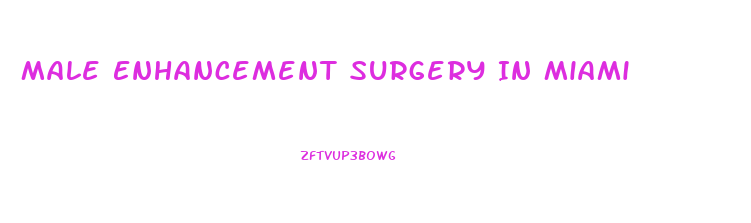Male Enhancement Surgery In Miami