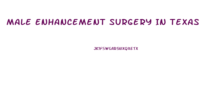 Male Enhancement Surgery In Texas