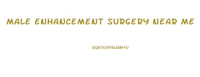 Male Enhancement Surgery Near Me