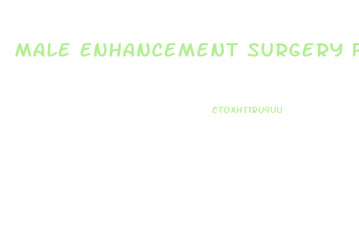 Male Enhancement Surgery Prices