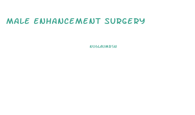 Male Enhancement Surgery