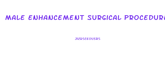 Male Enhancement Surgical Procedures