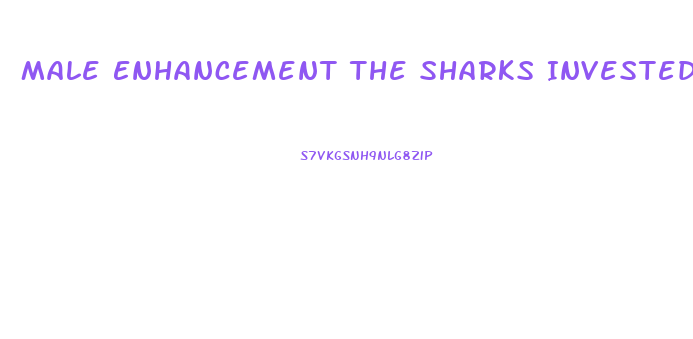 Male Enhancement The Sharks Invested In