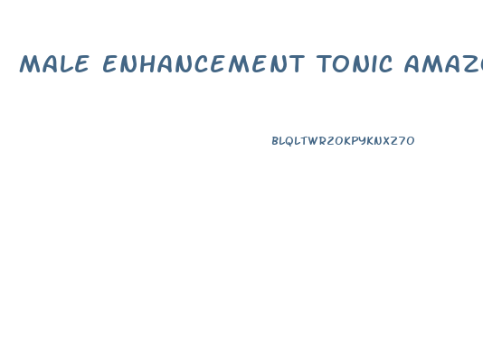 Male Enhancement Tonic Amazon