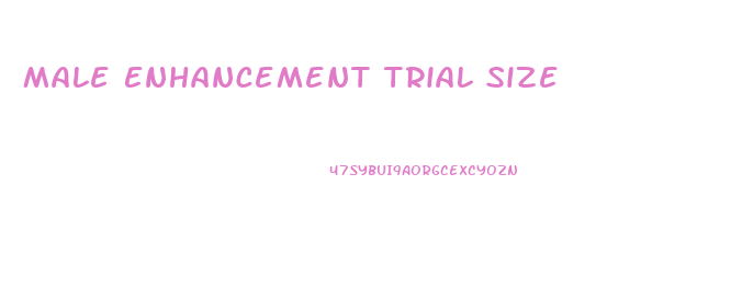 Male Enhancement Trial Size