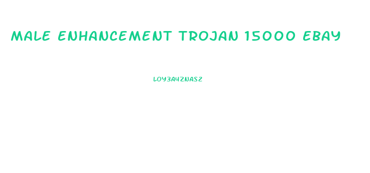 Male Enhancement Trojan 15000 Ebay