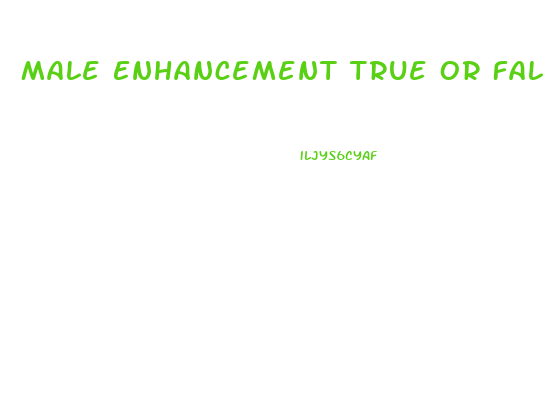 Male Enhancement True Or False