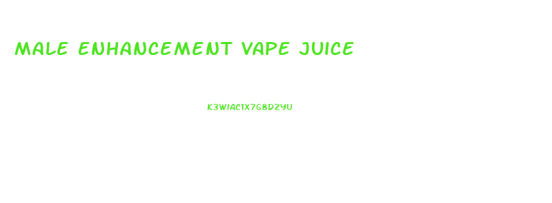 Male Enhancement Vape Juice